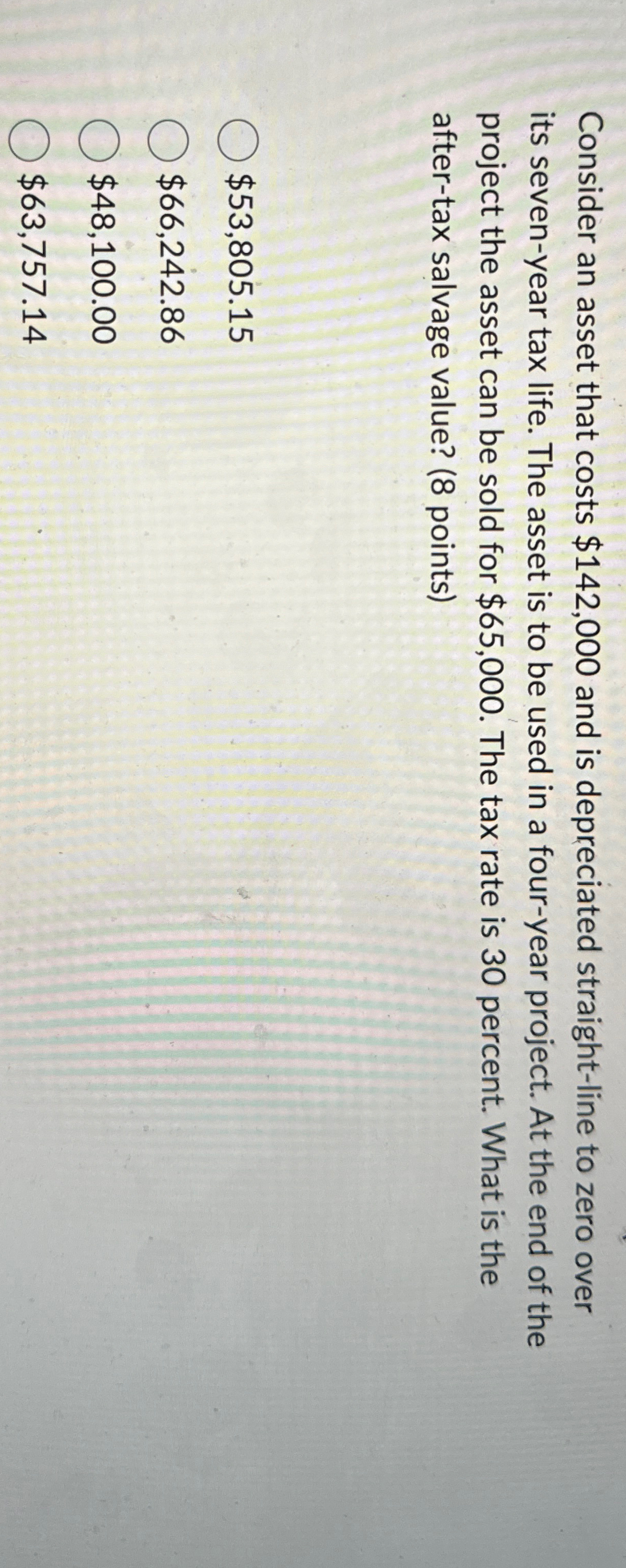  Consider an asset that costs $142,000 and is depreciated straight-line to