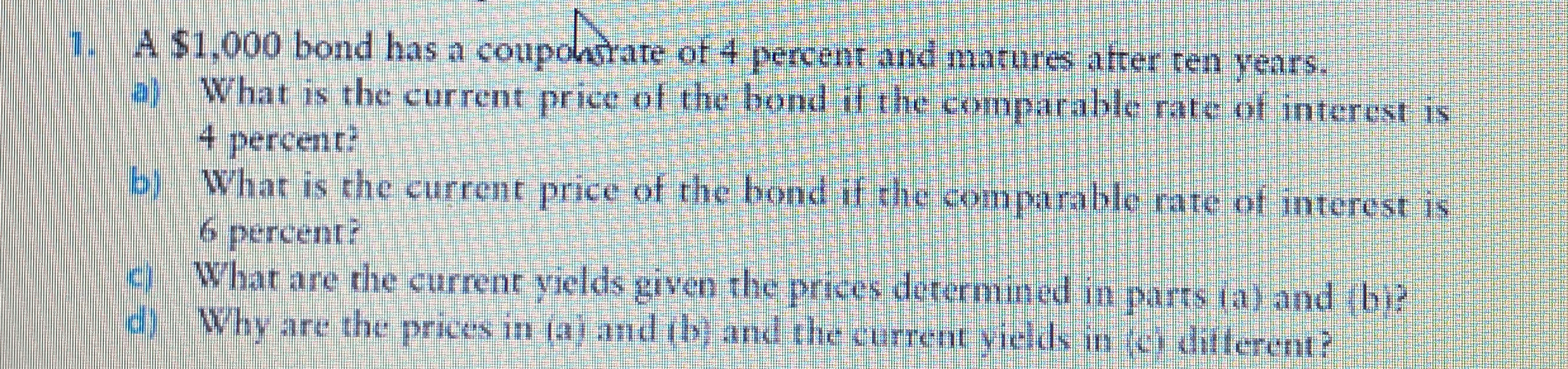  A $1,000 bond has a coupoN rate of 4 percent and