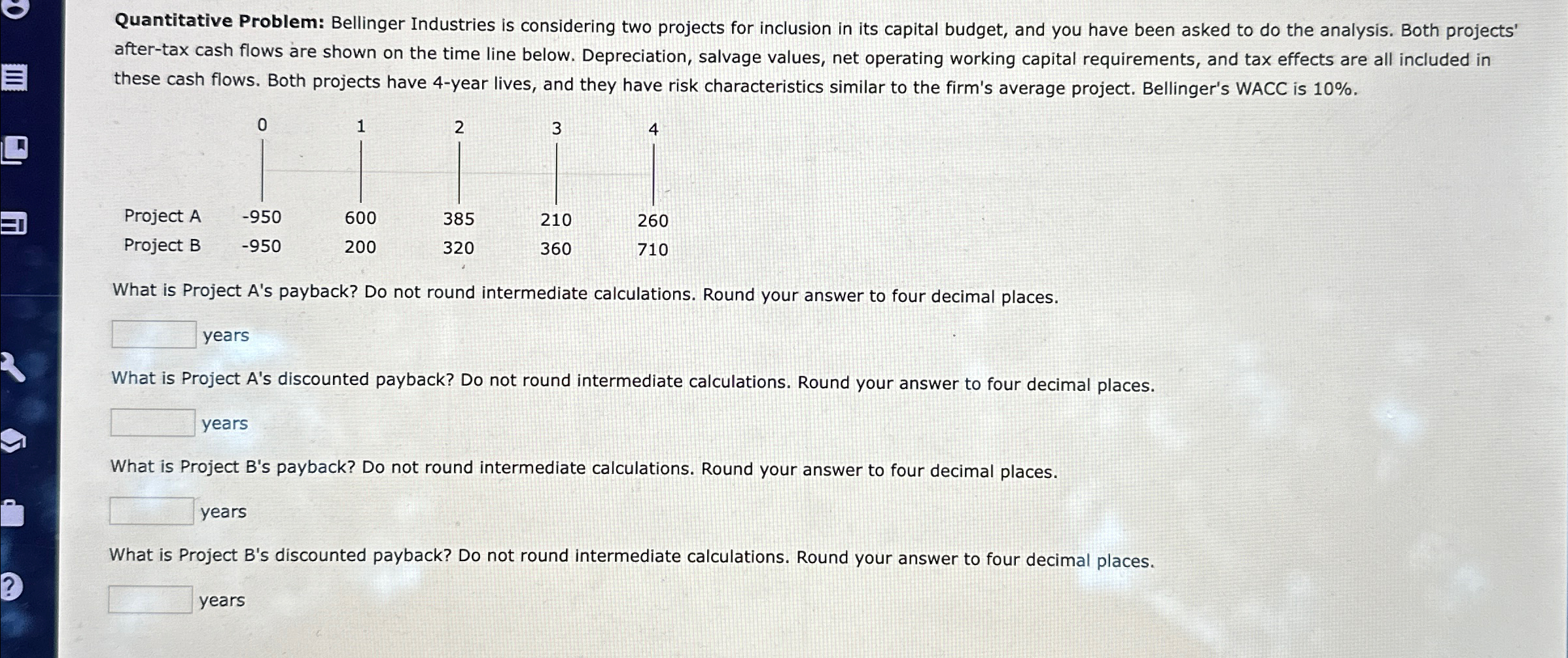  PLEASE HELP ASAP BEFORE 8PM!! Quantitative Problem: Bellinger Industries is considering