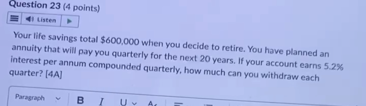  Question 23(4 points) Your life savings total $600,000 when you decide