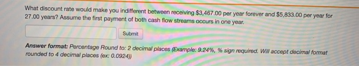  What discount rate would make you indifferent between receiving $3,467.00 per