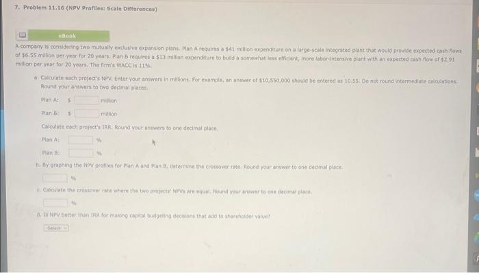  A company is considering two mistually exdusive expanslon piant. Plan A