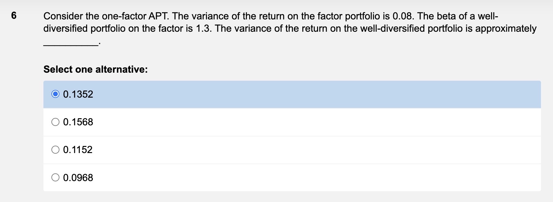 6 Consider the one-factor APT. The variance of the return on