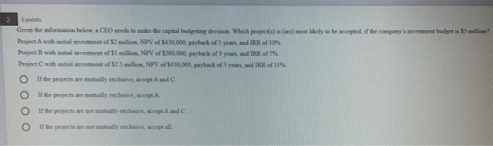  2 5 points Given the information below, a CEO needs to