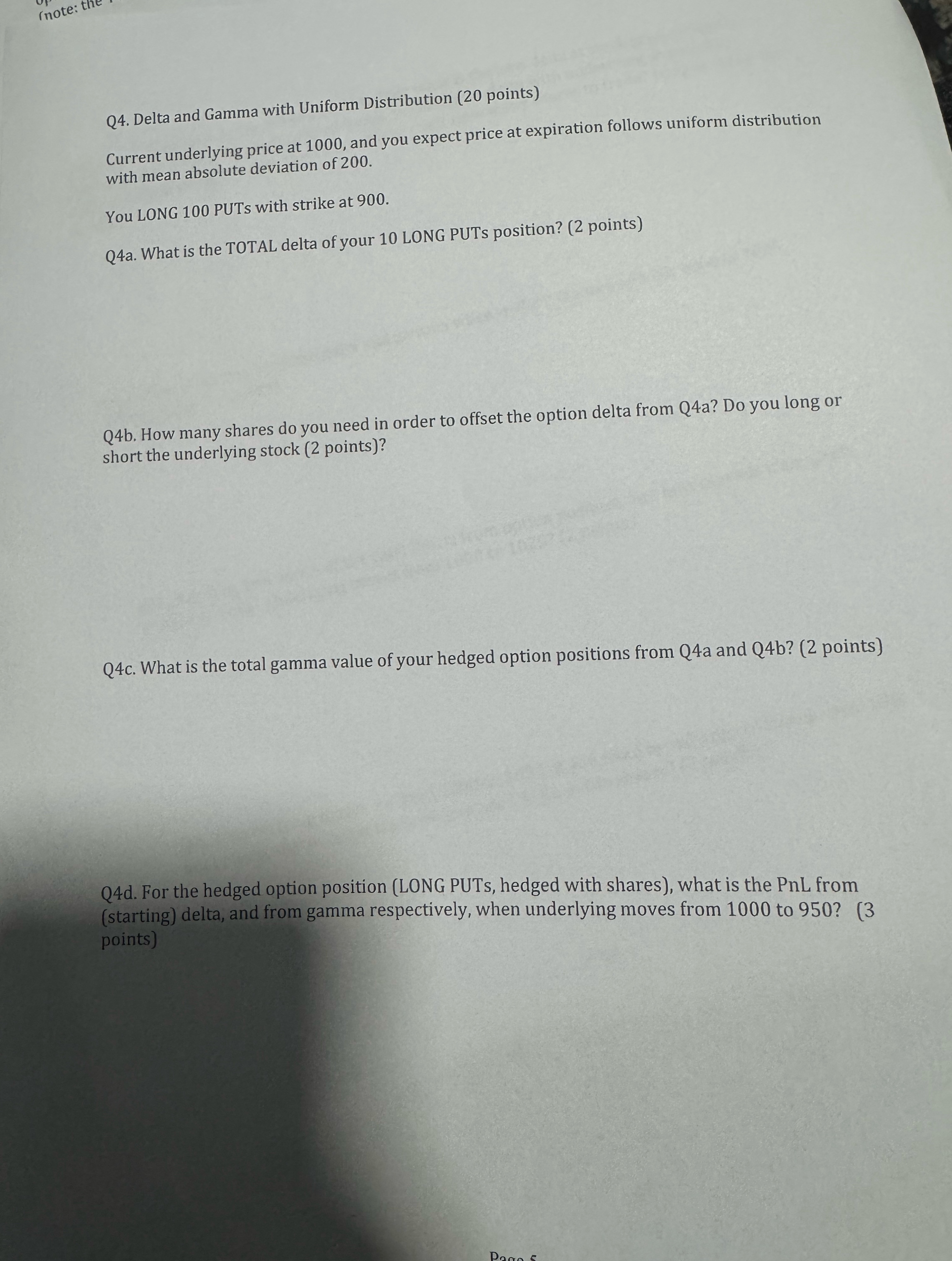  Q4. Delta and Gamma with Uniform Distribution (20 points) Current underlying