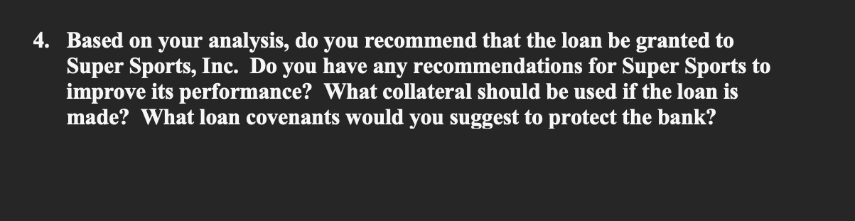  Based on your analysis, do you recommend that the loan be