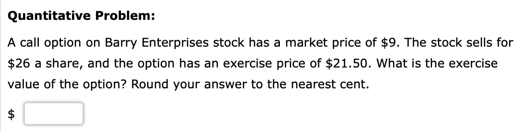  Quantitative Problem: A call option on Barry Enterprises stock has a
