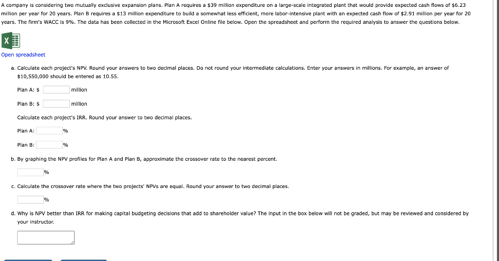 A company is considering two mutually exclusive expansion plans. Plan A