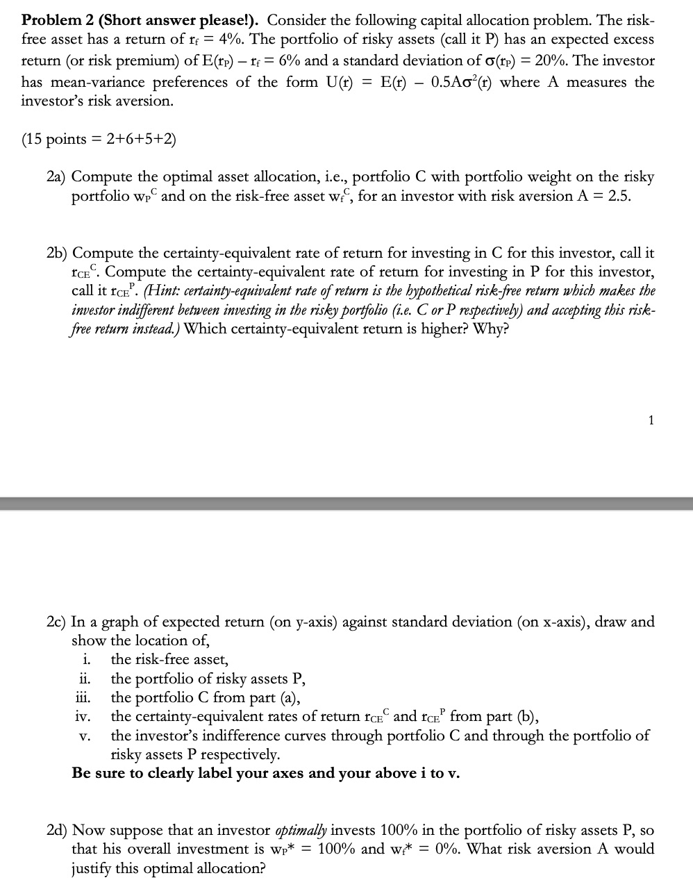  Problem 2 (Short answer please!). Consider the following capital allocation problem.