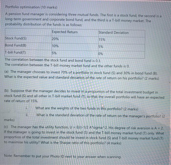  Portfolio optimisation (10 marks) A pension fund manager is considering three