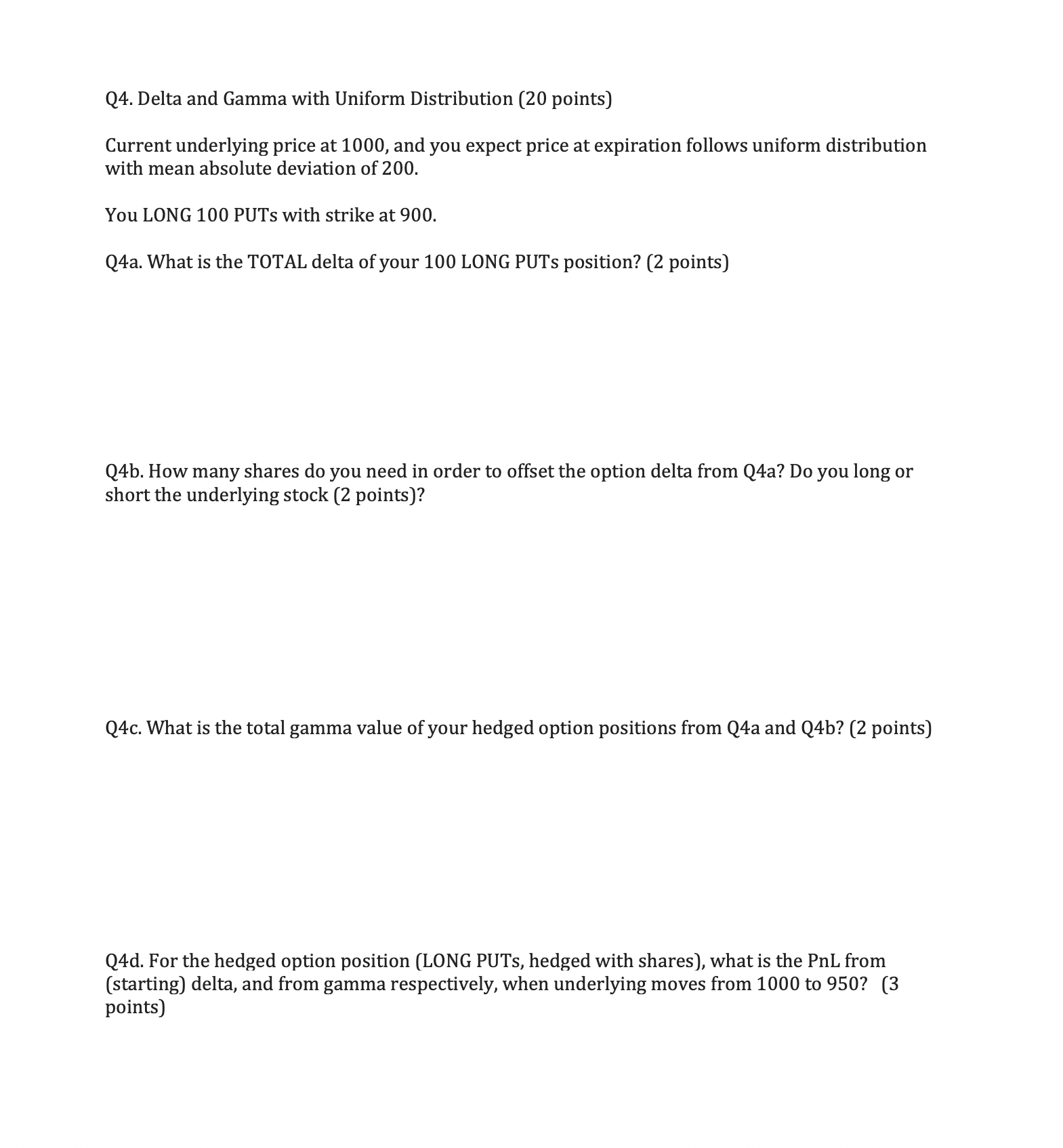  Q4. Delta and Gamma with Uniform Distribution (20 points) Current underlying