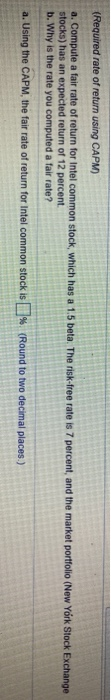  (Required rate of return using CAPM) a. Compute a fair rate