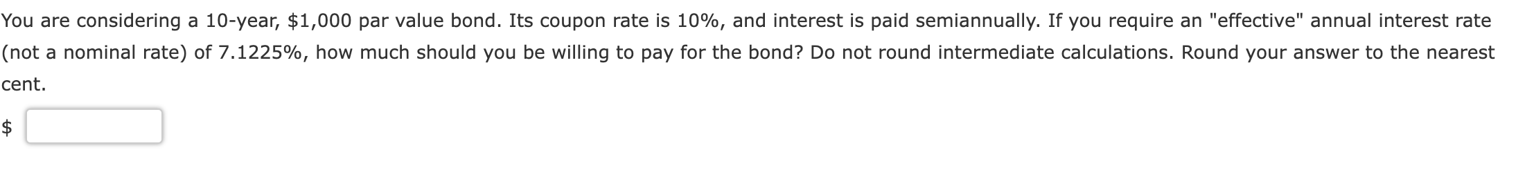 You are considering a 10-year, $1,000 par value bond. Its coupon