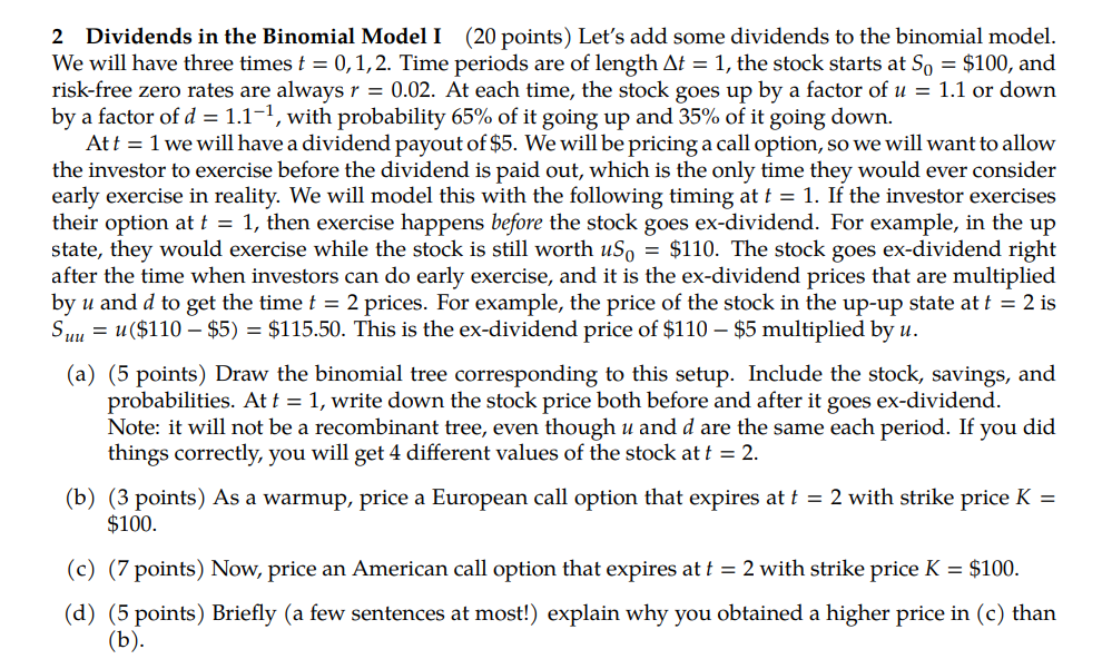  2 Dividends in the Binomial Model I (20 points) Let's add