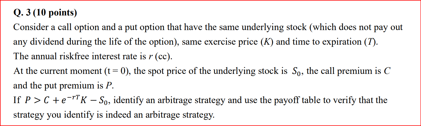 Q. 3 (10 points) Consider a call option and a put