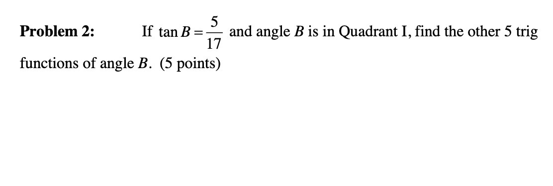  Problem 2: If tan B = - 5 17 and angle