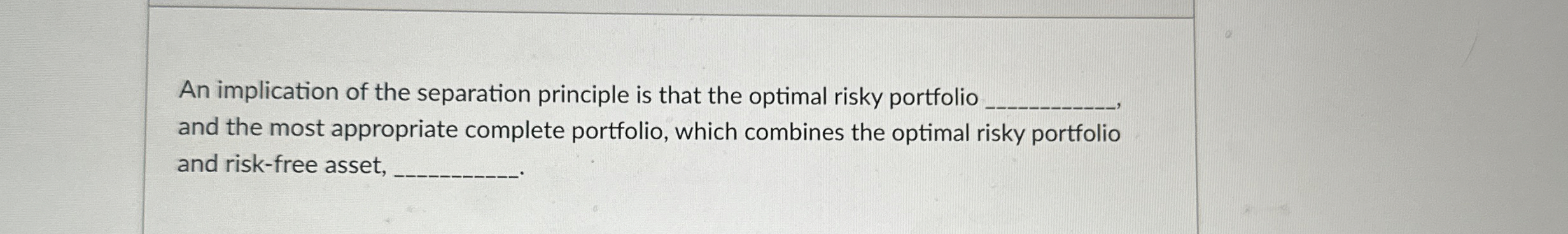  An implication of the separation principle is that the optimal risky
