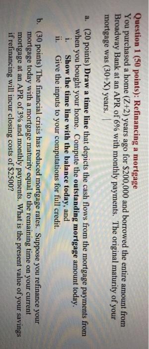  Question 1 (50 points): Refinancing a mortgage You purchased a home