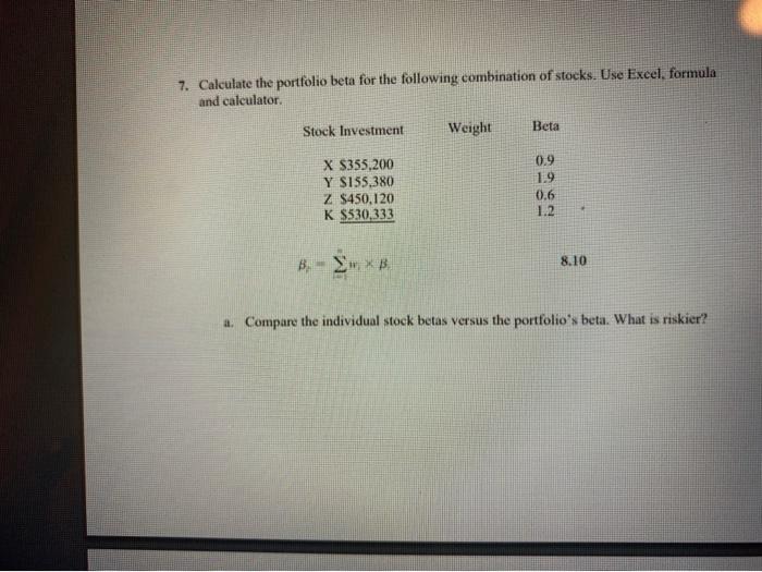 Please Help Me! 7. Calculate the portfolio beta for the following combination