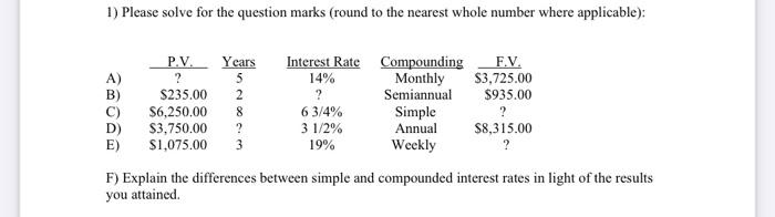 please help 1) Please solve for the question marks (round to the