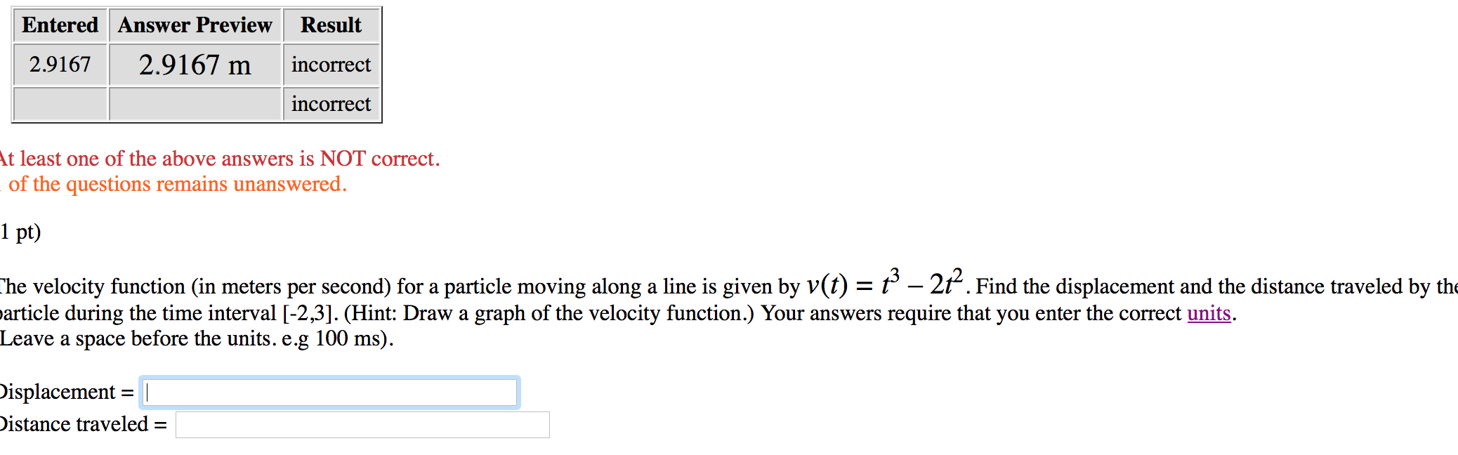 answers is NOT correct. 1 0f the questions remains unanswered. (1 Pt)