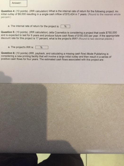  Answer: Question 4: (10 points). (IRR calculation) What is the internal