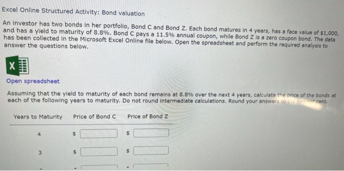 good rating. thanks! Excel Online Structured Activity: Bond valuation An investor has