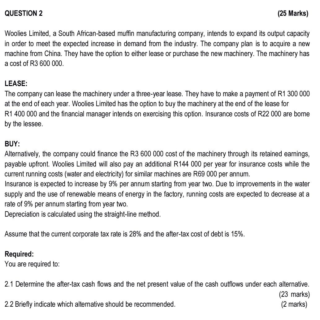  QUESTION 2 (25 Marks) Woolies Limited, a South African-based muffin manufacturing
