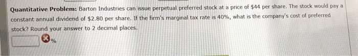  Quantitative Problem: Barton Industries can issue perpetual preferred stock at a