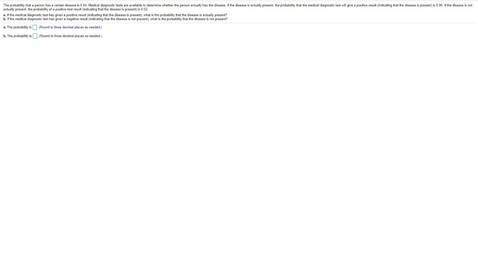  The probability that a person has a certain disease is 0.04