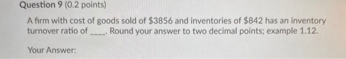  please answer these three Question 9 (0.2 points) A firm with