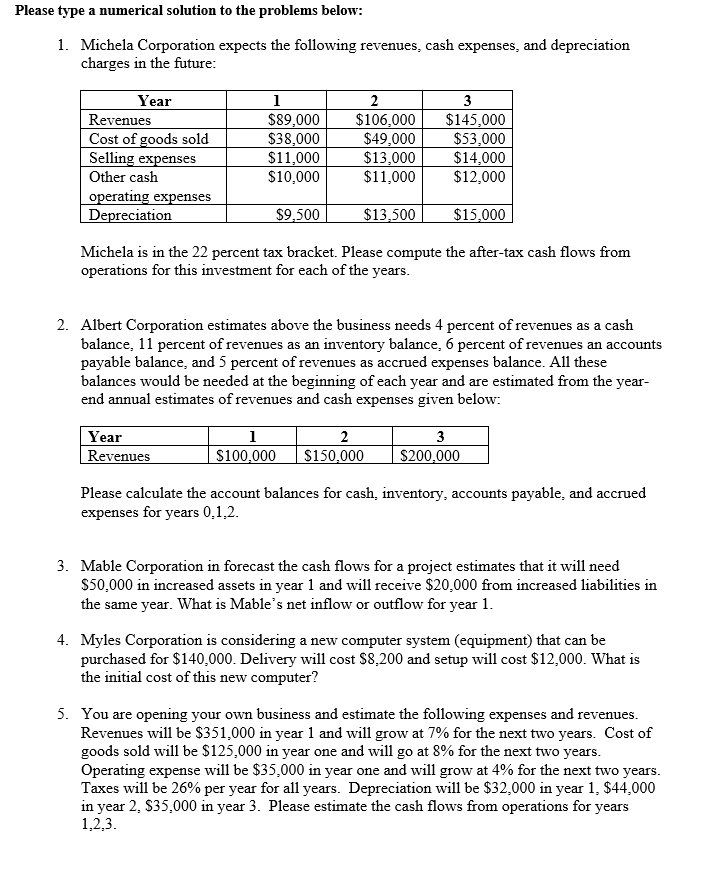 Please type a numerical solution to the problems below: 1. Michela