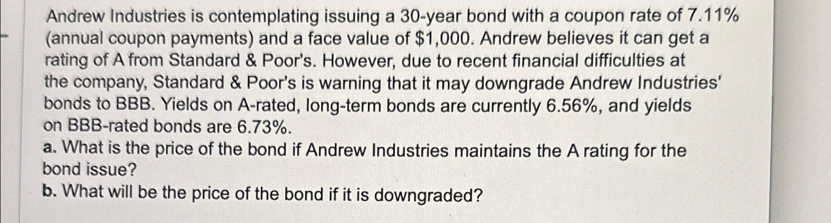  Andrew Industries is contemplating issuing a 30-year bond with a coupon