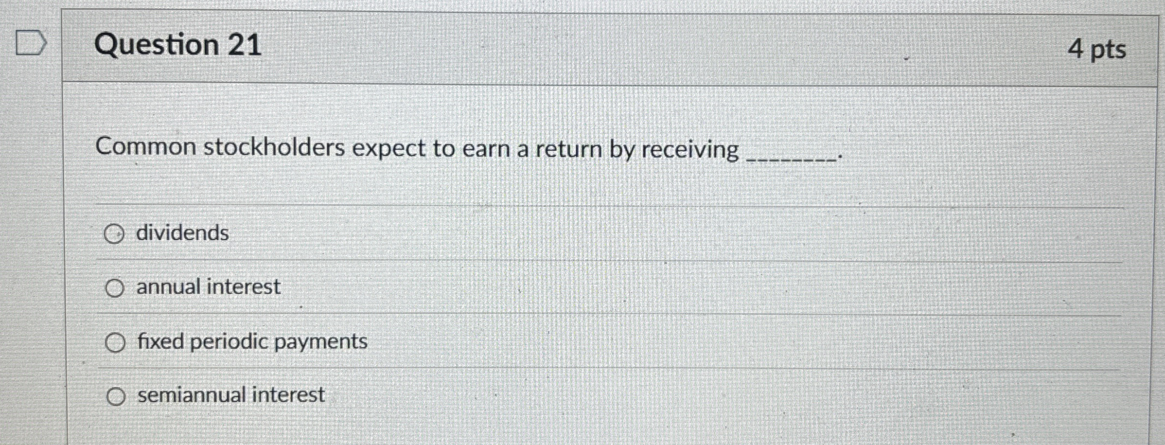  Question 21 Common stockholders expect to earn a return by receiving
