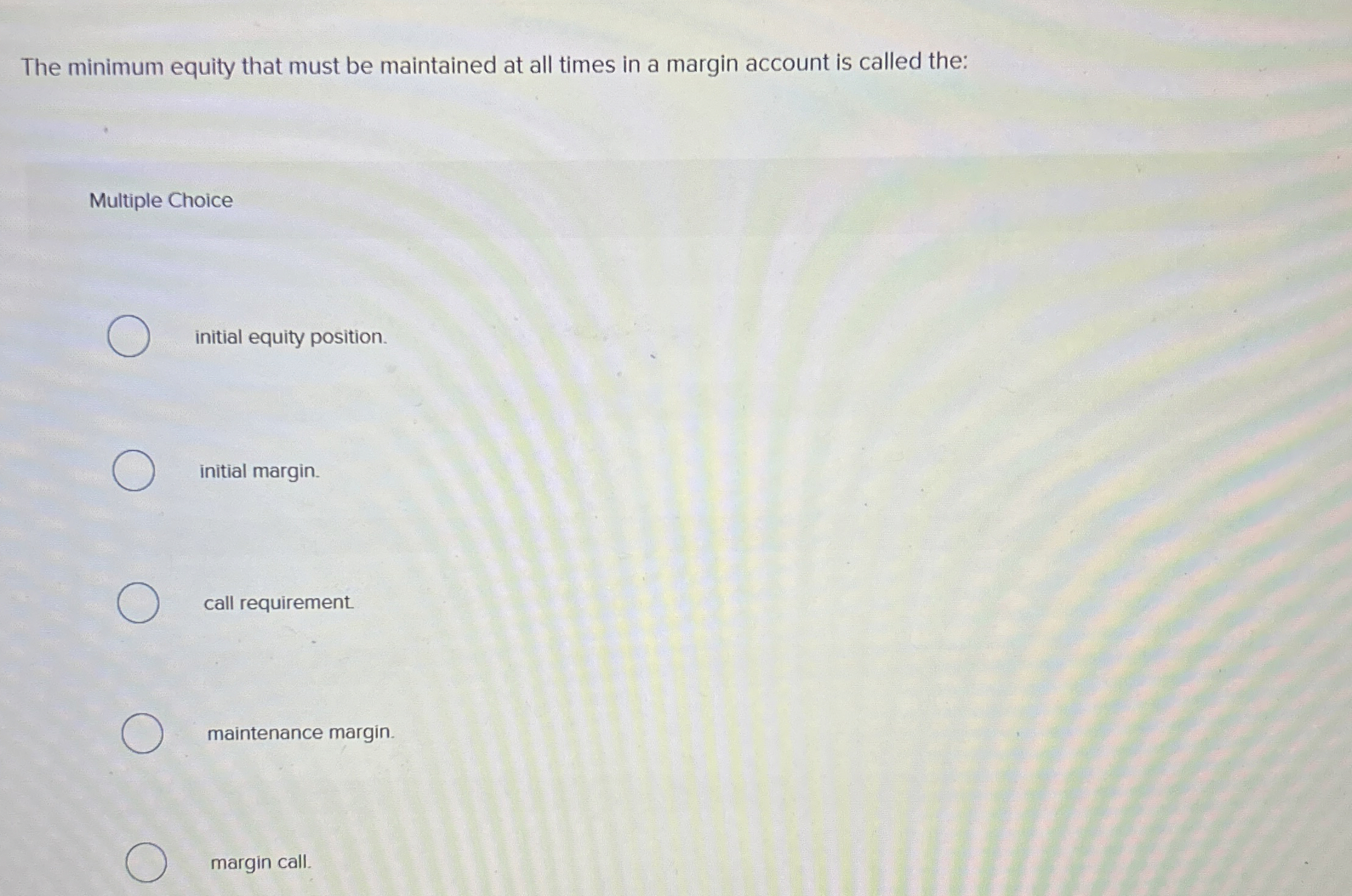  The minimum equity that must be maintained at all times in