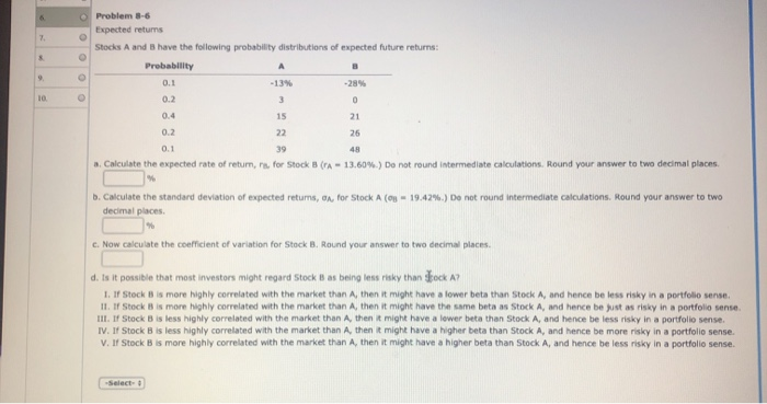  Problem 3-6 Expected returns Stocks A and have the following probability