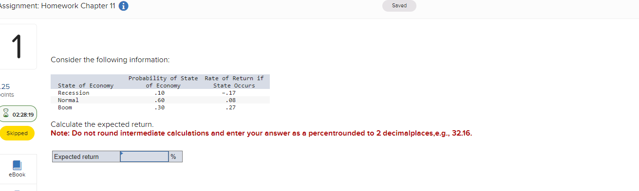  Consider the following information: Calculate the expected return. Note: Do not
