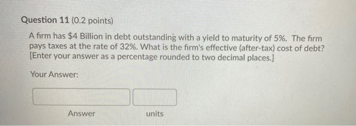 please give the answer & the units Question 11 (0.2 points) A