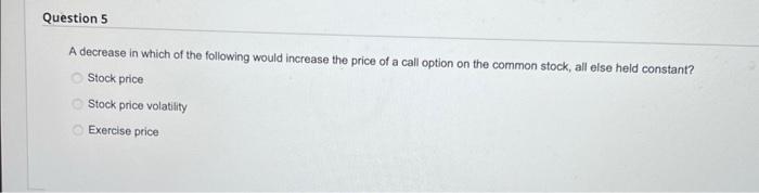  A decrease in which of the following would increase the price