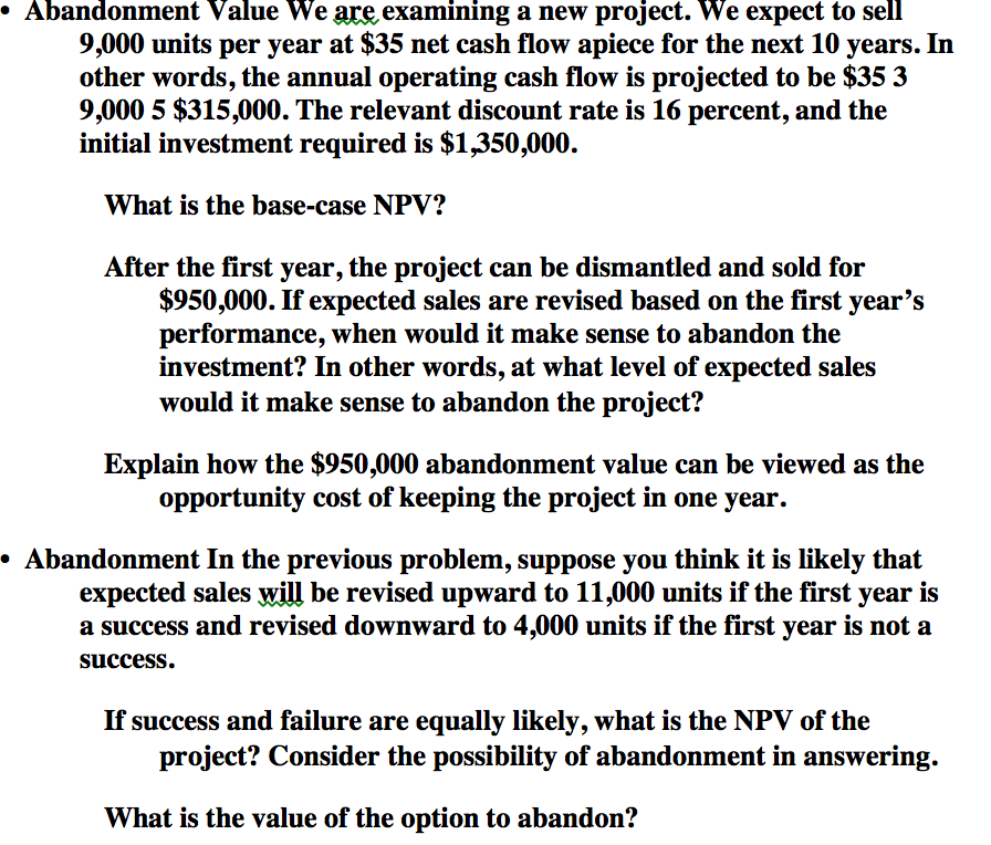  Abandonment Value We are examining a new project. We expect to