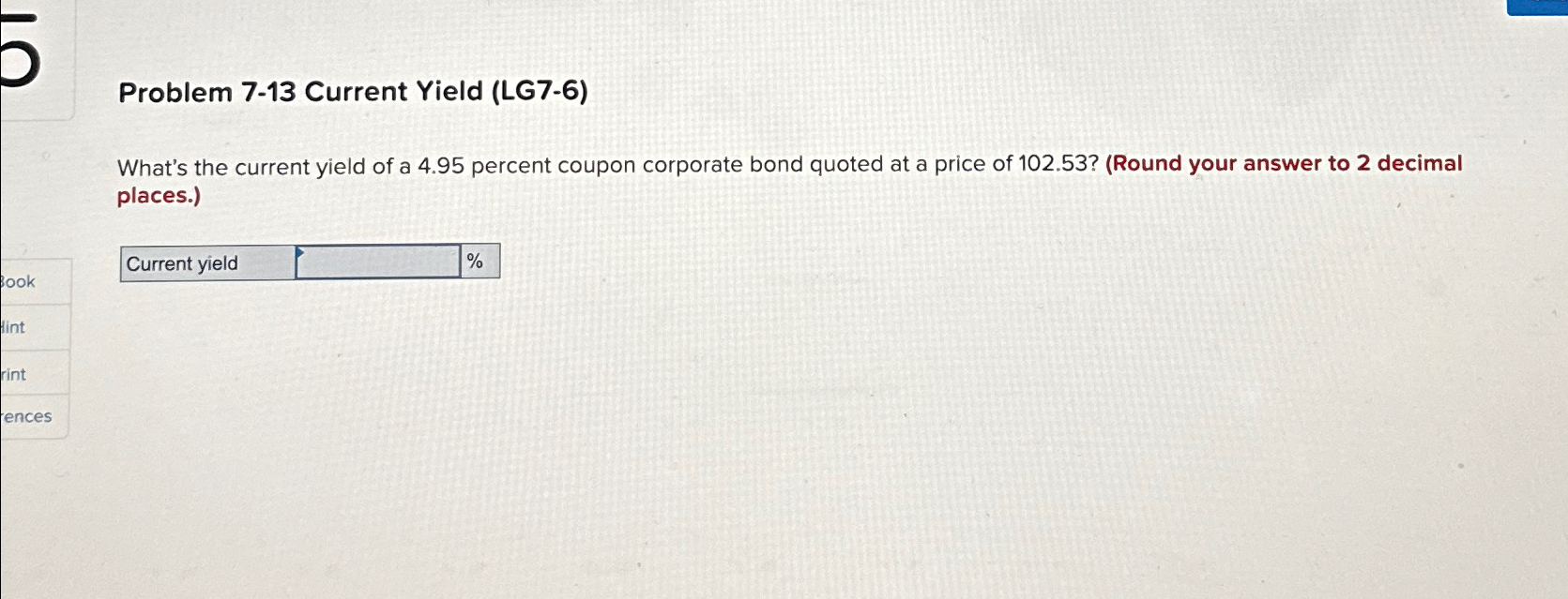  Problem 7-13 Current Yield (LG7-6) What's the current yield of a