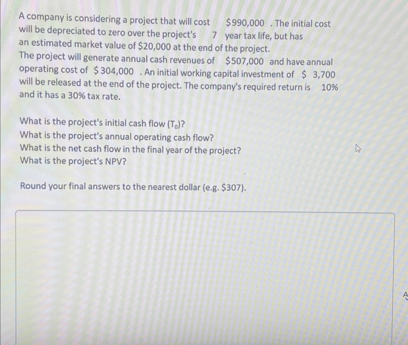  A company is considering a project that will cost $990,000. The
