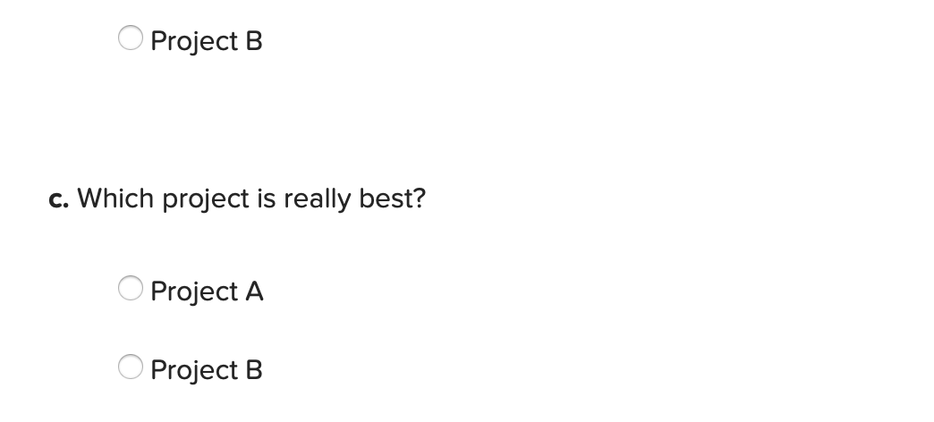B: Project Cash Flows (dollars) Co C1 C2 -37,500 27,000 27,000 -57,500