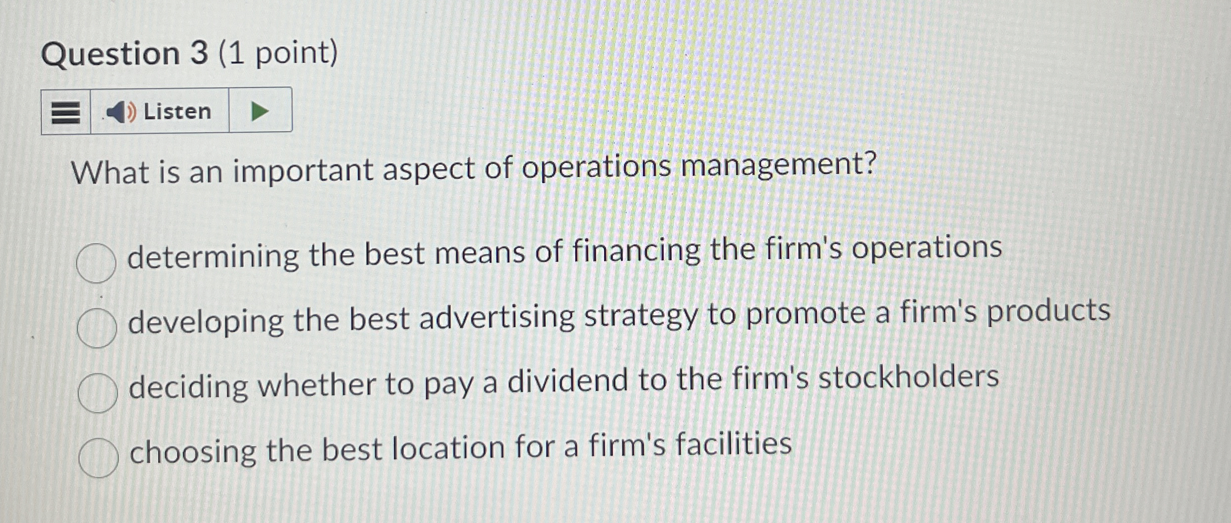  Question 3(1 point) What is an important aspect of operations management?