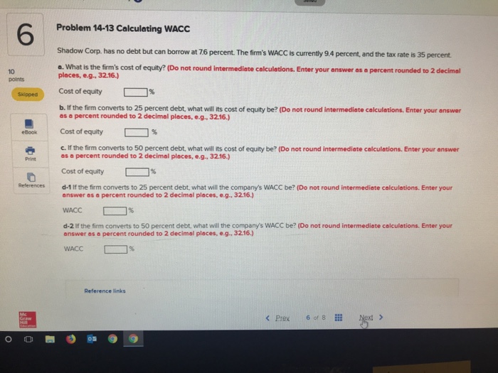  6 Problem 14-13 Calculeting WACC Shadow Corp, has no debt but