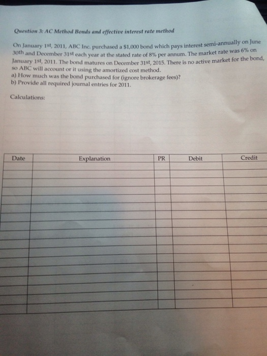  Question 3: AC Method Bonds and effective interest rate method On