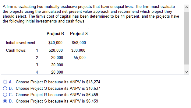 A firm is evaluating two mutually exclusive projects that have unequal