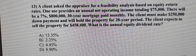  A client asked the appraiser for a feasibility analysis based on