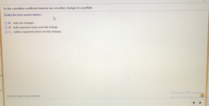  As the correlation coefficient between two securities changes in a portfolio