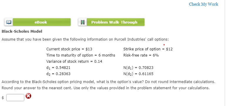  Check My Work ook Problem Walk-Through Black-Scholes Model Assume that you